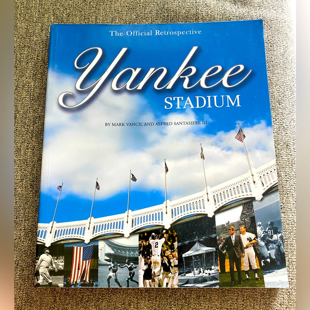 The Official Retrospective Yankee Stadium By Mark Vancil & Alfred Santasiere III